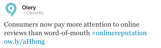 OleryHQ Tweet online reviews @OleryHQ twitter tweeting about online reviews more important than word-of-mouth #onlinereputation